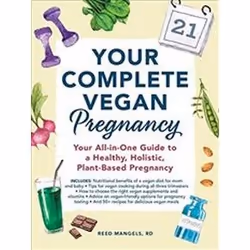 ISBN Your Complete Vegan Pregnancy : Your All-in-one Guide to a Healthy, Holistic, Plant-based Pregnancy, Santé, esprit et co ...