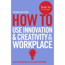 ISBN How To Use Innovation and Creativity in the Workplace