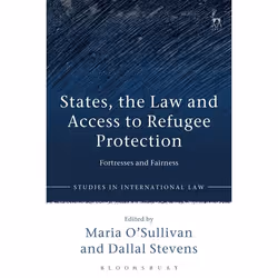 ISBN States, the Law and Access to Refugee Protection (Fortresses and Fairness), Loi, Anglais, Couverture rigide, 336 pages