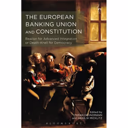 ISBN The European Banking Union and Constitution (Beacon for Advanced Integration or Death-Knell for Democracy?), Loi, Anglai ...