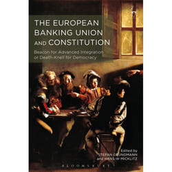 ISBN The European Banking Union and Constitution (Beacon for Advanced Integration or Death-Knell for Democracy?) livre Loi Anglais Couverture rigide