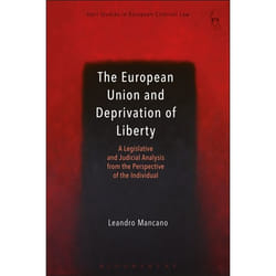 ISBN The European Union and Deprivation of Liberty (A Legislative and Judicial Analysis from the Perspective of the Individual) livre Loi Anglais Couverture rigide