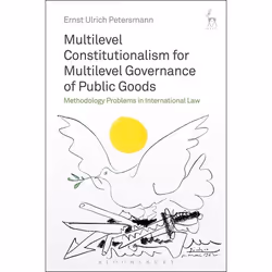 ISBN Multilevel Constitutionalism for Multilevel Governance of Public Goods (Methodology Problems in International Law), Loi, ...