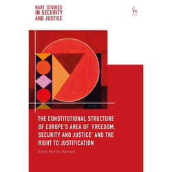 ISBN The Constitutional Structure of Europe’s Area of ‘Freedom, Security and Justice’ and the Right to Justification livre Loi Anglais Couverture rigide