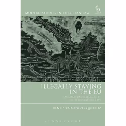 ISBN Illegally Staying in the EU (An Analysis of Illegality in EU Migration Law), Loi, Anglais, Couverture rigide, 232 pages