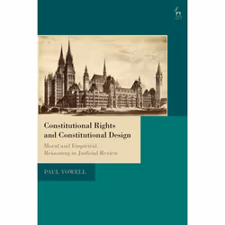 ISBN Constitutional Rights and Constitutional Design (Moral and Empirical Reasoning in Judicial Review), Loi, Anglais, Couver ...