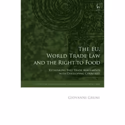 ISBN The EU, World Trade Law and the Right to Food (Rethinking Free Trade Agreements with Developing Countries), Loi, Anglais ...