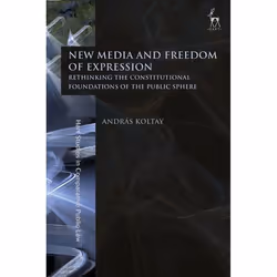 ISBN New Media and Freedom of Expression (Rethinking the Constitutional Foundations of the Public Sphere), Loi, Anglais, Couv ...