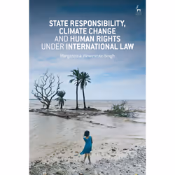 ISBN State Responsibility, Climate Change and Human Rights under International Law, Anglais, Couverture rigide, 216 pages