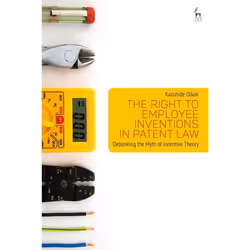 ISBN The Right to Employee Inventions in Patent Law (Debunking the Myth of Incentive Theory), Loi, Anglais, Couverture rigide ...