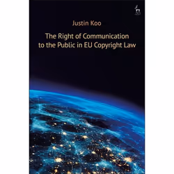 ISBN The Right of Communication to the Public in EU Copyright Law, Loi, Anglais, Couverture rigide, 256 pages
