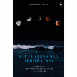 ISBN The South China Sea Arbitration, Anglais, Couverture rigide, 312 pages