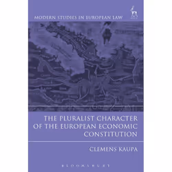 ISBN The Pluralist Character of the European Economic Constitution, Loi, Anglais, Livre broché, 400 pages