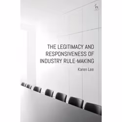 ISBN The Legitimacy and Responsiveness of Industry Rule-making, Anglais, Livre broché, 312 pages