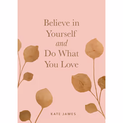 ISBN Believe in Yourself and Do What You Love, Education, Anglais, Couverture rigide, 136 pages