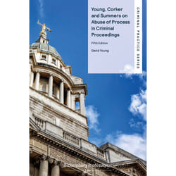 ISBN Young, Corker and Summers on Abuse of Process in Criminal Proceedings