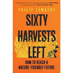Sixty Harvests Left by Philip Lymbery