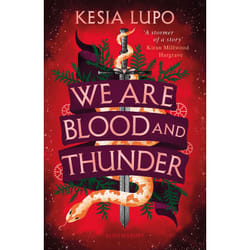 We Are Blood And Thunder by Kesia Lupo