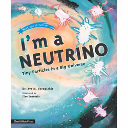 ISBN I'm a Neutrino: Tiny Particles in a Big Universe, Livre broché, 40 pages