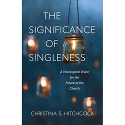 ISBN The Significance of Singleness (A Theological Vision for the Future of the Church)