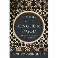 ISBN Living in the Kingdom of God (A Biblical Theology for the Life of the Church)