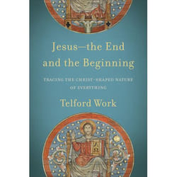 ISBN Jesus--the End and the Beginning (Tracing the Christ-Shaped Nature of Everything)
