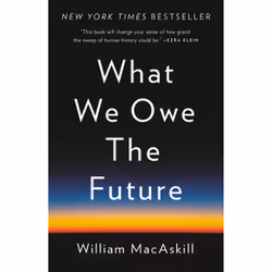 ISBN What We Owe the Future, Education, Anglais, Couverture rigide, 352 pages