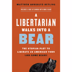 ISBN A Libertarian Walks Into a Bear, politique, Anglais, Livre broché, 304 pages