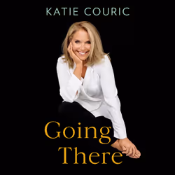 ISBN Going There (read by Katie Couric), biographie, Katie Couric, Anglais
