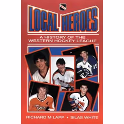 ISBN Local Heroes: A History of the Western Hockey League, Anglais, Livre broché, 240 pages