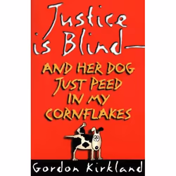 ISBN Justice is Blind—and Her Dog Just Peed in My Cornflakes, Anglais, Livre broché, 224 pages