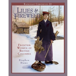 ISBN Raincoast Chronicles 20: Lilies and Fireweed: Frontier Women of British Columbia