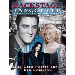 ISBN Backstage Vancouver: A Century of Entertainment Legends, Anglais, Couverture rigide, 240 pages