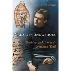 ISBN Sailor on Snowshoes: Tracking Jack London's Northern Trail