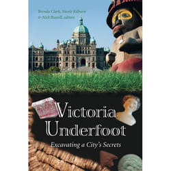 ISBN Victoria Underfoot: Excavating a City's Secrets