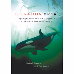 ISBN Operation Orca: Springer, Luna and the Struggle to Save West Coast Killer Whales, Anglais, Couverture rigide, 280 pages