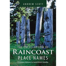 ISBN Encyclopedia of Raincoast Place Names: A Complete Reference to Coastal British Columbia Couverture rigide