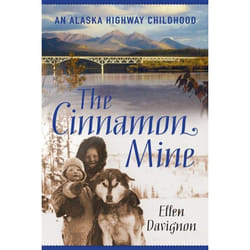 ISBN The Cinnamon Mine: An Alaska Highway Childhood