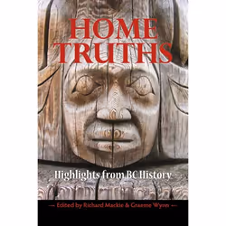 ISBN Home Truths: Highlights from BC History, Anglais, Livre broché, 416 pages