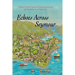 ISBN Echoes Across Seymour: A History of North Vancouver's Eastern Communities Including Dollarton and Deep Cove Couverture rigide