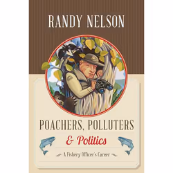 ISBN Poachers, Polluters and Politics: A Fishery Officer's Career, Anglais, Livre broché, 288 pages