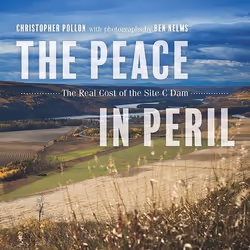 ISBN The Peace in Peril: The Real Cost of the Site C Dam, Anglais, Livre broché, 160 pages