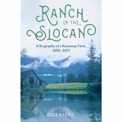 ISBN Ranch in the Slocan: A Biography of a Kootenay Farm, 1896–2017, Anglais, Livre broché, 288 pages