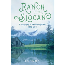 ISBN Ranch in the Slocan: A Biography of a Kootenay Farm, 1896–2017