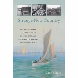 ISBN Strange New Country: The Fraser River Salmon Strikes of 1900–1901, Anglais, Livre broché, 236 pages