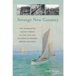 ISBN Strange New Country: The Fraser River Salmon Strikes of 1900–1901
