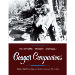 ISBN Raincoast Chronicles 24: Cougar Companions: Bute Inlet Country and the Legendary Schnarrs