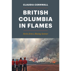 ISBN British Columbia in Flames: Stories from a Blazing Summer