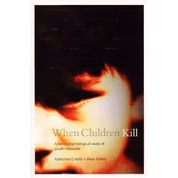 ISBN When Children Kill: A Social-Psychological Study of Youth Homicide, Anglais, 288 pages