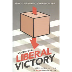 ISBN Anatomy of a Liberal Victory: Making Sense of the Vote in the 2000 Canadian Election